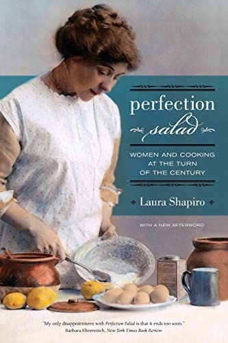 Perfection Salad: Women and Cooking at the Turn of the Century (California Stud…