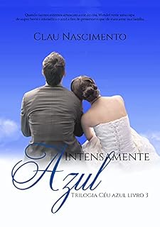 Livro INTENSAMENTE AZUL : Livro 3 da Trilogia Céu Azul.