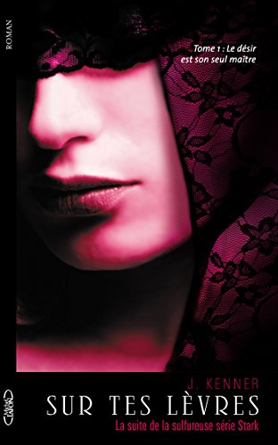 Download Sur tes lèvres - tome 1 Le désir est son seul maître (French Edition)