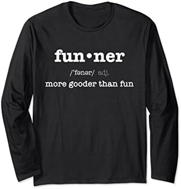 Unisex Funner, More Gooder Than Fun, Funniest T-shirt XL: Black