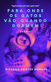 Livro Para Onde Os Gatos Vão Quando Dormem: Conto