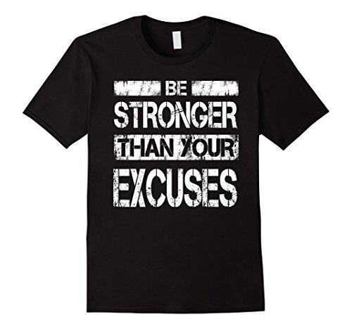 Mens motivational tshirt be stronger than your excuses …