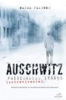 Livro Auschwitz - Prisioneiro (sobrevivente) 186650: Romance baseado na história de Francisco Balkanyi