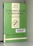 Le processus de paix au Moyen-Orient (Que sais-je) by