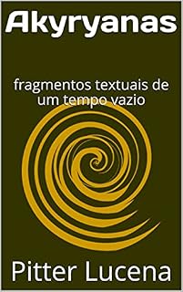 Livro Akyryanas: fragmentos textuais de um tempo vazio