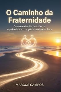 Livro O Caminho da Fraternidade: Como uma família descobre na espiritualidade o propósito de viver na Terra