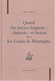 Quand "les poètes feignent"