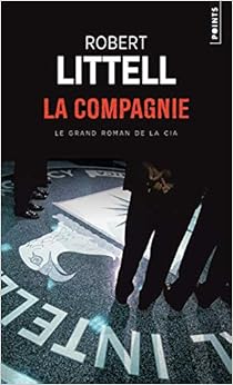 La Compagnie : Le Grand Roman de la CIA, by Robert Littell