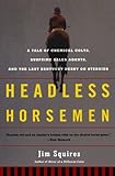 Headless Horsemen: A Tale of Chemical Colts, Subprime Sales Agents, and the Last Kentucky Derby on Steroids