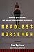 Headless Horsemen: A Tale of Chemical Colts, Subprime Sales Agents, and the Last Kentucky Derby on Steroids