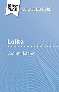 Livro Lolita de Vladimir Nabokov (Análise do livro): Análise completa e resumo pormenorizado do trabalho