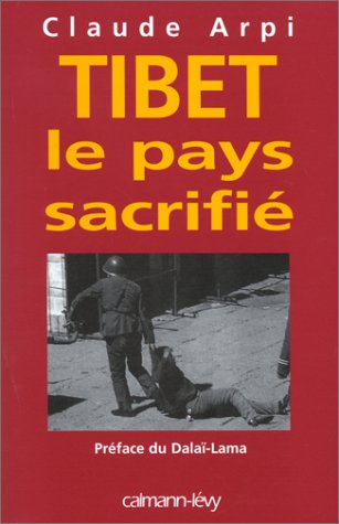 Tibet : le pays sacrifié by Claude arpi (Paperback)