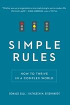 Simple Rules: How to Thrive in a Complex World Simple Rules: How to Thrive in a Complex World