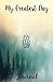 My Greatest Day Journal: Helping You Create Your Greatest Days Ever by Greatest Day Journal