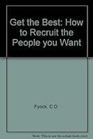 Get the Best: How to Recruit the People You Want 1556236379 Book Cover