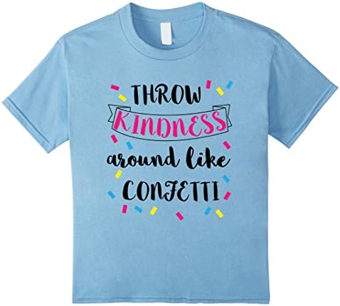 Kids Throw Kindness around like Confetti, Kindness Day t-shirt - 10 Baby Blue