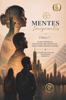 Livro Mentes Imigrantes: As Dores que ninguém vê na vida do Imigrante