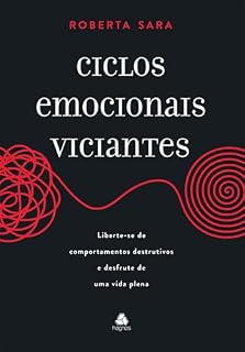 Livro Ciclos Emocionais Viciantes: Liberte-se de comportamentos destrutivos e desfrute de uma vida plena
