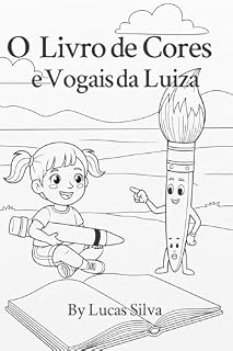 Livro Alfabetização Colorida: O Livro de Cores e Vogais da Luiza (Alfabetizaçao Colorida 1)