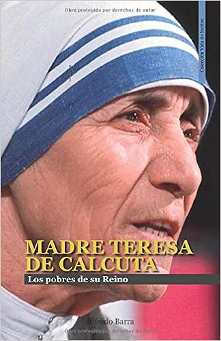 Madre Teresa De Calcuta Los Pobres De Su Reino Vida De Santos Amazon Es Barra Alfredo Castro Iturrieta Blanca Libros