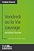 Vendredi ou la Vie sauvage de Michel Tournier (Analyse approfondie): Approfondissez votre lecture de by Jasmine Bouhenni, Profil-litteraire.fr
