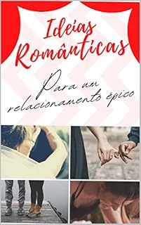 Livro Idéias românticas para um relacionamento épico: Várias ideias para deixar o seu relacionamento memoravél e mais divertido