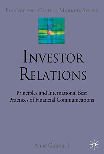 Investor Relations: Principles and International Best Practices of Financial Communications (Finance and Capital Markets Series)