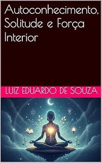 Livro Autoconhecimento, Solitude e Força Interior