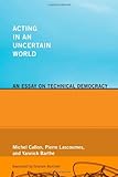"Acting in an Uncertain World An Essay on Technical Democracy (Inside Technology Series)" av M Callon