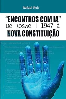Livro Encontros com IA: De Roswell 1947 à Nova Constituição
