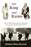 For King and Kaiser: The spellbinding saga of a family torn apart by the Great War by