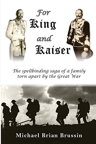 For King and Kaiser: The spellbinding saga of a family torn apart by the Great War by Michael Brian Brussin