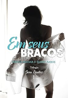 Livro Em Seus Braços (Trilogia Sem Limites Livro 1)
