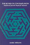 The Books of Contemplation : Medieval Jewish Mystical Sources, Verman, Mark, 0791407195