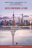 Mieux comprendre la Chine: 10 clés de communication pour appréhender l'Empire du Milieu. Préface d'Harold Parisot, Président du Chinese Business Club (VA PRESS) (French Edition) by 