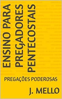 Livro ENSINO PARA PREGADORES PENTECOSTAIS: PREGAÇÕES PODEROSAS
