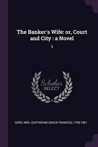 The Banker's Wife: Or, Court and City: A Novel: 3