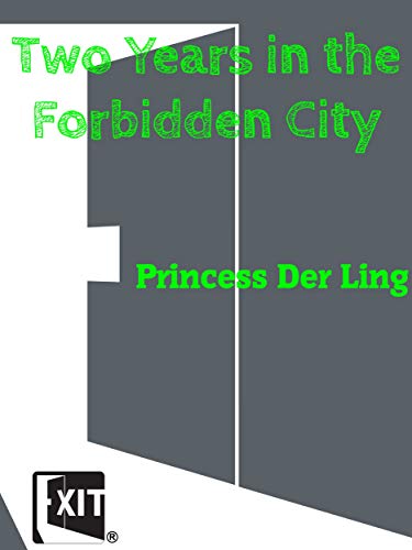 Two Years in the Forbidden City by Princess Der Ling