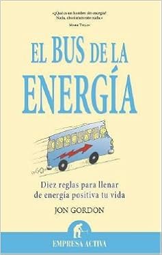 El Bus De La Energia Narrativa Empresarial Spanish Edition Gordon Jon 9788492452736 Amazon Com Books