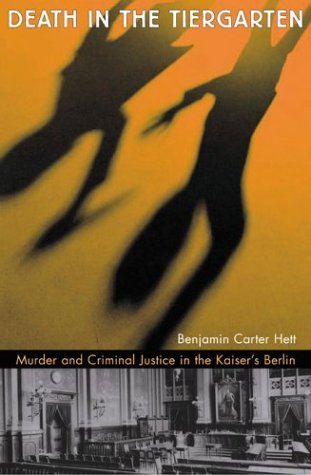 Download Death in the Tiergarten: Murder and Criminal Justice in the Kaiser’s Berlin Download Death in the Tiergarten: Murder and Criminal Justice in the Kaiser’s Berlin