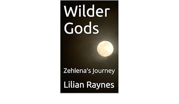 Amazoncom Wilder Gods Zehlenas Journey Ebook Lilian - 