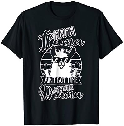 MAMA FLAMA - AIN'T GOT TIME FOR YOUR DRAMA Tshirt