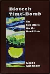 Biotech Time Bomb The Side Effects Are The Main Effects