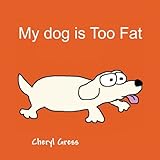 My Dog is Too Fat by 