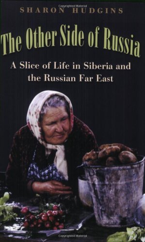 The Other Side of Russia: A Slice of Life in Siberia and the Russian Far East (Eugenia & Hugh M. Stewart '26 Series on Eastern Europe)