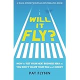 Will It Fly?: How to Test Your Next Business Idea So You Don't Waste Your Time and Money
