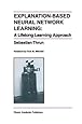 Explanation-Based Neural Network Learning: A Lifelong Learning Approach (The Springer International Series in Engineering and Computer Science)