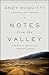 Notes from the Valley: A Spiritual Travelogue through Cancer by Andy Mcquitty, Matt Chandler