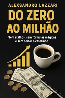 Livro Do Zero ao milhão: “Sem atalhos, sem fórmulas mágicas… e sem cortar o cafezinho.”