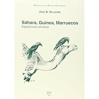 Memorias de un biólogo heterodoxo. Tomo III. Sáhara, Guinea y Marruecos: expediciones africanas Memorias de un biólogo heterodoxo. Tomo III. Sáhara, Guinea y Marruecos: expediciones africanas